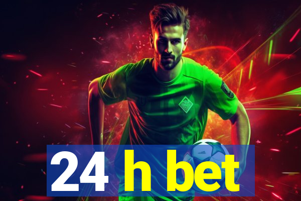 24 h bet